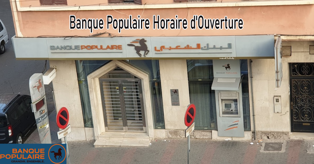 Banque Populaire Horaire d'Ouverture
