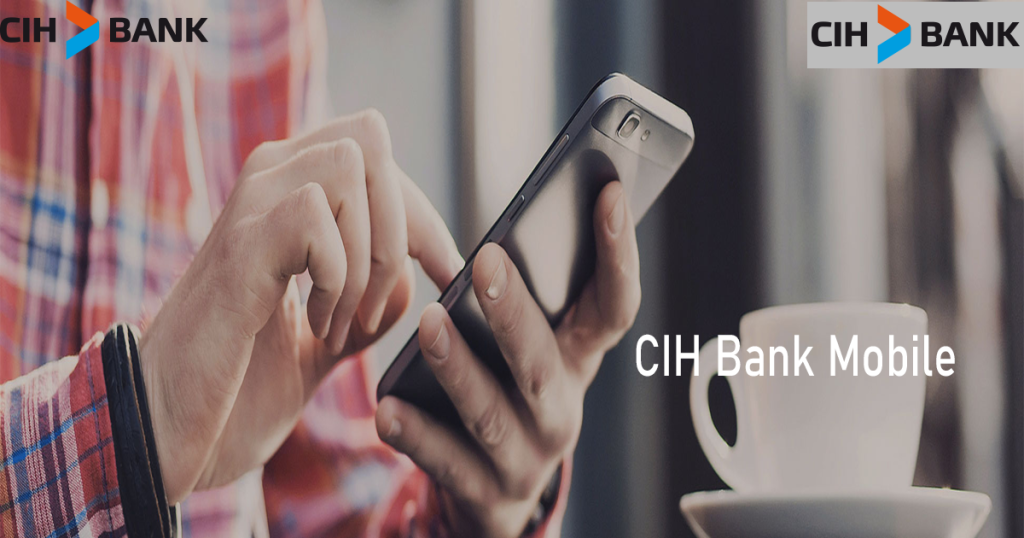Sécurité et efficacité avec CIH Bank Mobile : La solution bancaire numérique ultime