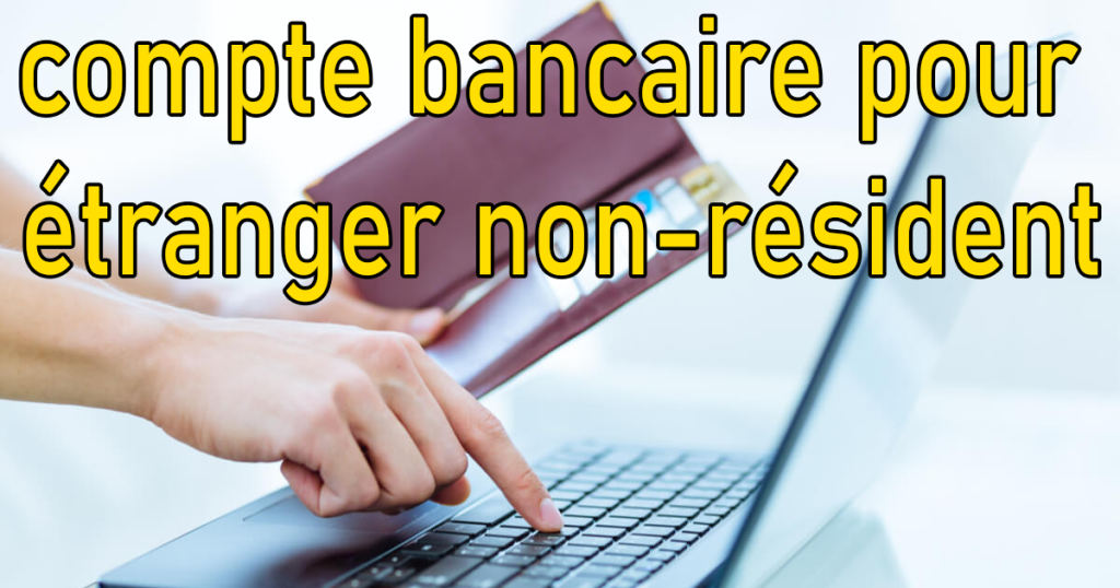 Compte bancaire pour étranger non-résident