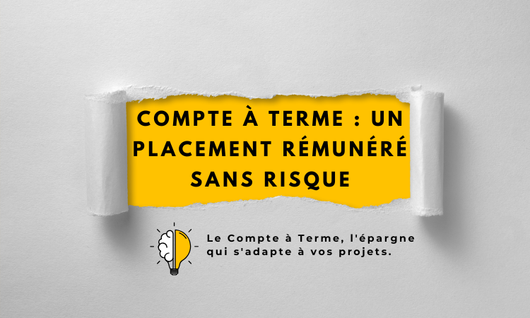 Compte à Terme un placement rémunéré sans risque
